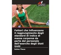 Fattori che influenzano il raggiungimento degli standard di indice di massa corporea da parte del personale dell'esercito degli Stati Uniti