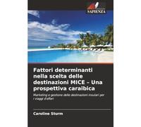 Fattori determinanti nella scelta delle destinazioni MICE - Una prospettiva caraibica: Marketing e gestione delle destinazioni insulari per i viaggi d'affari