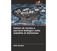 Fattori di rischio e percorsi biologici nella malattia di Alzheimer