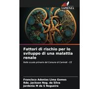 Fattori di rischio per lo sviluppo di una malattia renale: Nelle scuole primarie del Comune di Canindé - CE