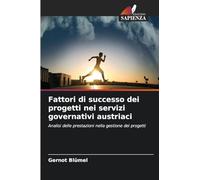 Fattori di successo dei progetti nei servizi governativi austriaci: Analisi delle prestazioni nella gestione dei progetti