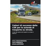 Fattori di successo della CSR per le aziende di trasporto su strada.: Il caso del settore dei trasporti su strada in Marocco