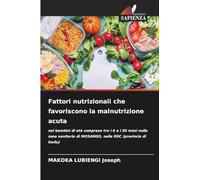 Fattori nutrizionali che favoriscono la malnutrizione acuta: nei bambini di età compresa tra i 6 e i 59 mesi nella zona sanitaria di MOSANGO, nella RDC (provincia di Kwilu)