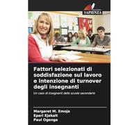 Fattori selezionati di soddisfazione sul lavoro e intenzione di turnover degli insegnanti: Un caso di insegnanti delle scuole secondarie