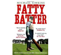 Fatty Batter: How Cricket Saved My Life (And Then Ruined It) by Simkins, Michael (2008) Paperback