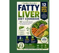 Fatty Liver Diet Cookbook: 90 Delicious Recipes to Heal Your Liver, Boost Your Energy & Transform Your Health | 12 Week Meal Plan