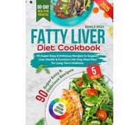 Fatty Liver Diet Cookbook: 90 Super Easy and Delicious Recipes to Support Liver Health and Function | 60-Day Meal Plan for Long-Term Wellness