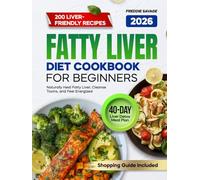 Fatty Liver Diet Cookbook for Beginners: 200 Easy, Delicious Recipes to Naturally Heal Fatty Liver, Cleanse Toxins, and Feel Energized | 40-Day Liver ... Plan and Shopping Guide Included (Cookbooks)