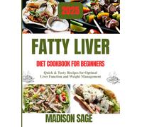 Fatty liver diet cookbook for beginners: Quick & Tasty recipes for optimal liver function and weight management
