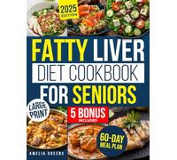Fatty Liver Diet Cookbook for Seniors: Revitalize Your Liver and Support Weight Loss with Easy, Delicious Meals | The Essential Guide for NAFLD Recovery