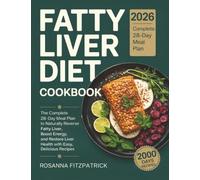 Fatty Liver Diet Cookbook: The Complete 28-Day Meal Plan to Naturally Reverse Fatty Liver, Boost Energy, and Restore Liver Health with Easy, Delicious Recipes.