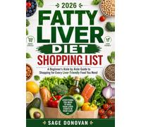 Fatty Liver Diet Shopping List: A Beginner's Aisle by Aisle Guide to Shopping for Every Liver Friendly Food You Need
