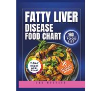 Fatty Liver Disease Food Chart: The Complete Heart Healthy Food Guide And Meal Plan (Super simple very tasty kitchen)