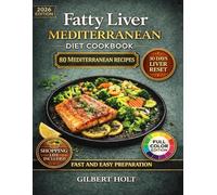 Fatty Liver Mediterranean Diet Cookbook: 80 Anti-Inflammatory Recipes with Shopping Lists, Cooking Tips, and a Simple 30-Day Meal Plan for Gentle, Balanced Eating (Optimal Health & High Energy Diet)