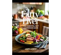 FATTY LIVER:: THE ESSENTIAL DIET COOKBOOK GUIDE