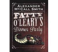 Fatty O'Leary's Dinner Party: Winner of the Bollinger Everyman Wodehouse Prize for Comic Fiction