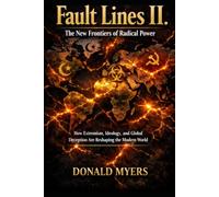 Fault Line 2: New Frontier of Radical Power: How Extremism, Ideology, and Global Deception Are Reshaping the Modern World