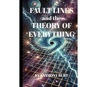 FAULT LINES and the THEORY OF EVERYTHING