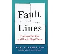 Fault Lines : Fractured Families and How to Mend Them