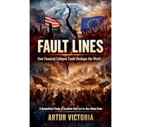 Fault Lines - How Financial Collapse Could Reshape the World: 1 (Geopolitics)
