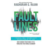 Fault Lines: How Hidden Fractures Still Threaten the World Economy