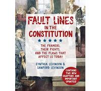 Fault Lines in the Constitution: The Framers, Their Fights, and the Flaws That Affect Us Today