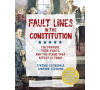 Fault Lines in the Constitution (Third Edition): The Framers, Their Fights, and the Flaws That Affect Us Today