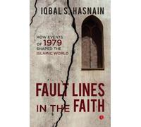 Fault Lines in the Faith: : How Events of 1979 Shaped the Islamic World