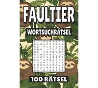 Faultier Wortsuchrätsel: 100 Seiten mit Rätsel, Buchstabenrätsel, Wortsuche und Vokabelübungen für Kinder, Erwachsene und Senioren.