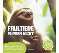 Faultiere pupsen nicht: Alles, was du über diese wunderbaren Tiere schon immer wissen wolltest