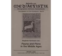 Fauna and Flora in the Middle Ages: Studies of the Medieval Environment and Its Impact on the Human Mind Papers Delivered at the International ... Monographien, Editionen, Sammelbande)