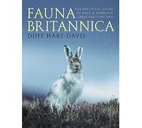 Fauna Britannica: The Practical Guide to Wild and Domestic Creatures of Britain