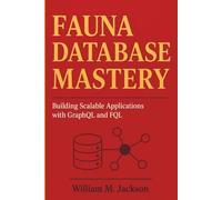 Fauna Database Mastery: Building Scalable Applications with GraphQL and FQL