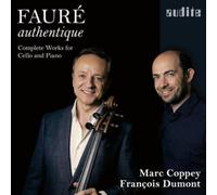 FAURE/COPPEY/DUMONT: FAURE AUTHENTIQUE - COMPLETE WORKS FOR CELLO - CD