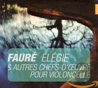 Faure: Elegie & other Masterpieces for Cello