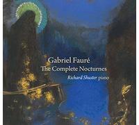 FAURE/RICHARD SHUSTER - Gabriel Faur‚: The Complete Nocturnes
