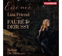 FaureDebussy Essence [Lisa Friend Rohan De Silva] [Chandos CHAN 20084]
