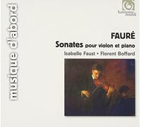 Faust-Boffard - Faure - Violin Sonatas Nos. 1 and 2 (Isabelle Faust/Florent Boffard)