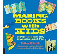 Faust, Dikko - Making Books with Kids: 25 Paper Projects to Fold, Sew, Paste, Pop, and Draw (Hands-On Family)