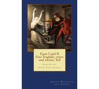 Faust I und II - Eine Tragödie, erster und zweiter Teil: Ausgabe mit beiden Faustwerken - für die gymnasiale Oberstufe