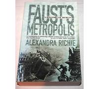Faust’s Metropolis: A History of Berlin
