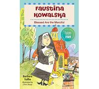 Faustina Kowalska: Blessed Are the Merciful