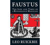 Faustus: The Life and Legend of a Renaissance Magician