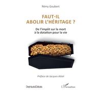 Faut-il abolir l’héritage ?: De l’impôt sur la mort à la dotation pour la vie (Des Hauts Et Débats)
