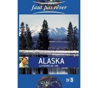 Faut pas rêver : Alaska