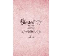 Faux Leather Journal | Blessed Are You Among Women Luke 1:28: Christian Journal Gifts | Floral Bible Verse Pink Inspirational Notebook Diary for ... Blank Lined Pages, Compact Handy Size
