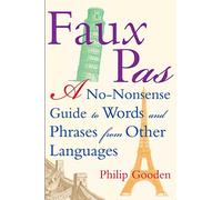 Faux Pas: A No-nonsense Guide to Words And Phrases from Other Languages