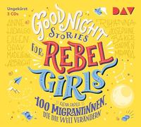 Good Night Stories for Rebel Girls - Teil 3: 100 Migrantinnen, die die Welt verändern: Ungekürzte Lesung mit Collien Ulmen-Fernandes, Muschda Sherzada u.v.a.