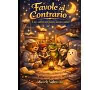 Favole al contrario: E se i cattivi non fossero davvero cattivi?