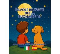 Favole Bilingue della Buonanotte: 10 racconti in Italiano e Spagnolo